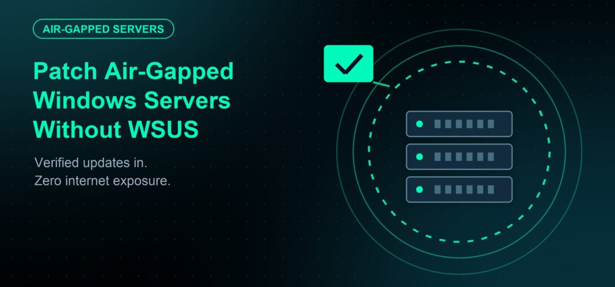 How to Patch Air-Gapped Windows Servers — With or Without WSUS