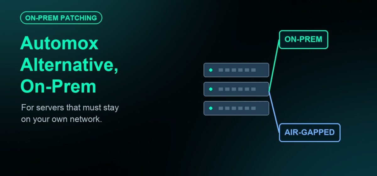 Automox Alternative for On-Premises and Air-Gapped Servers