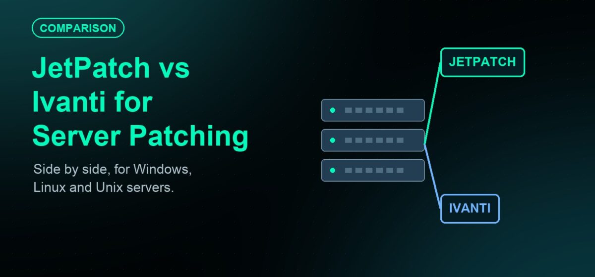 JetPatch vs Ivanti for Server Patch Management