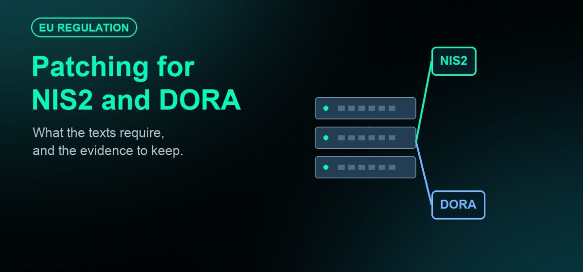 Patch Management for NIS2 and DORA: What the Texts Require