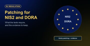 Patch Management for NIS2 and DORA: What the Texts Require