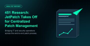 451 Research: JetPatch Takes Off for Centralized Patch Management