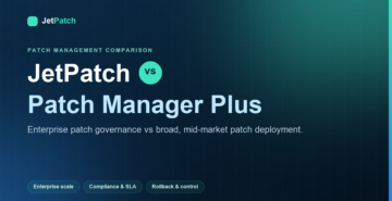 JetPatch vs ManageEngine Patch Manager Plus: Enterprise Patch Governance at Scale
